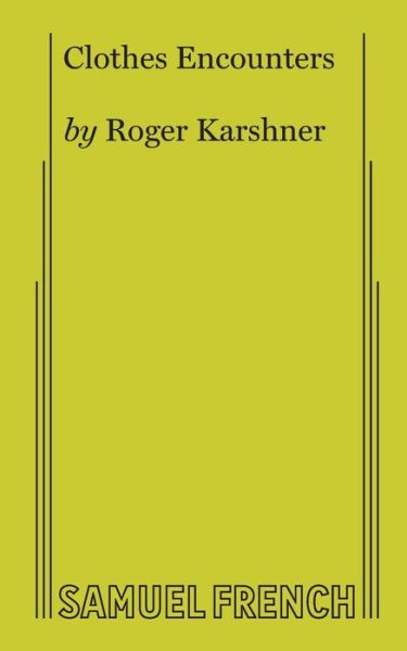 Clothes Encounters - Roger Karshner - Books - Samuel French Ltd - 9780573632297 - April 7, 2017