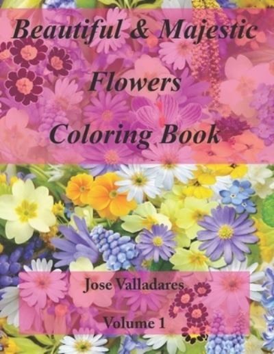 Cover for Jose Valladares · Beautiful &amp; Majestic Flowers Coloring Book (Paperback Book) (2021)