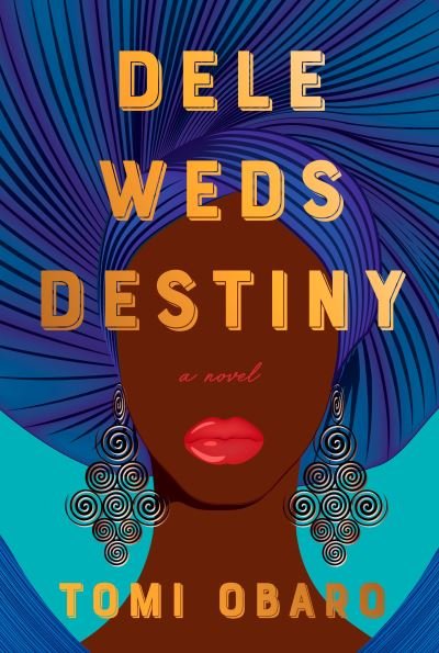 Cover for Tomi Obaro · Dele Weds Destiny: A novel (Hardcover Book) (2022)