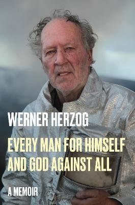 Every Man for Himself and God Against All - Werner Herzog - Books - Penguin USA - 9780593490297 - October 10, 2023