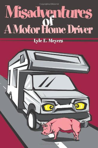 Cover for Lyle Meyers · Misadventures of a Motor Home Driver (Paperback Book) (2001)