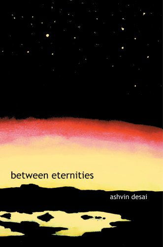 Cover for Ashvin Desai · Between Eternities (Hardcover Book) (2007)