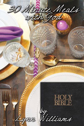 Cover for Lynn Williams · 30 Minute Meals with God: the Royal Candlelight (The Royal Candlelight Culinary Series) (Volume 1) (Paperback Book) (2013)