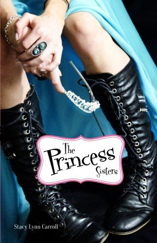 Cover for Stacy Lynn Carroll · The Princess Sisters (Volume 1) (Taschenbuch) [Second edition] (2013)