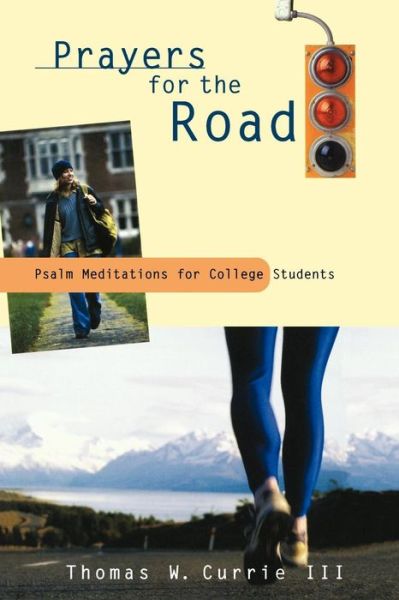 Cover for Thomas W. Currie III · Prayers for the Road: Psalm Meditations for College Students (Paperback Book) (2000)