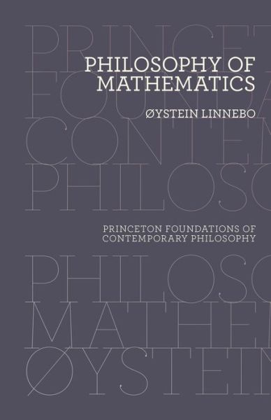 Philosophy of Mathematics - Princeton Foundations of Contemporary Philosophy - Øystein Linnebo - Books - Princeton University Press - 9780691202297 - March 24, 2020