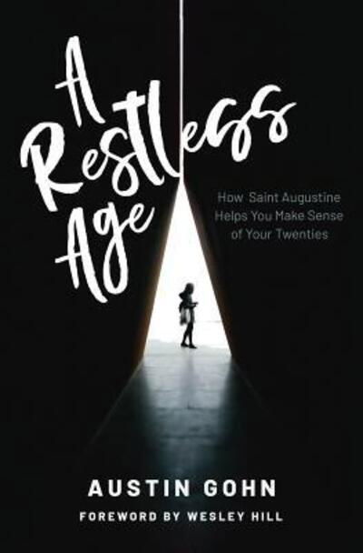 Cover for Austin Gohn · A Restless Age How Saint Augustine Helps You Make Sense of Your Twenties (Paperback Book) (2019)