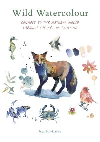 Cover for Inga Buividavice · Wild Watercolour: Connect to the natural world through the art of painting - Painting (Taschenbuch) (2024)