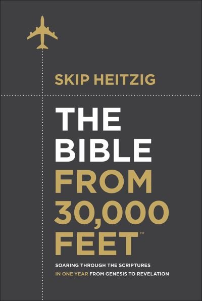 Cover for Skip Heitzig · The Bible from 30,000 Feet: Soaring Through the Scriptures in One Year from Genesis to Revelation (Hardcover bog) (2017)