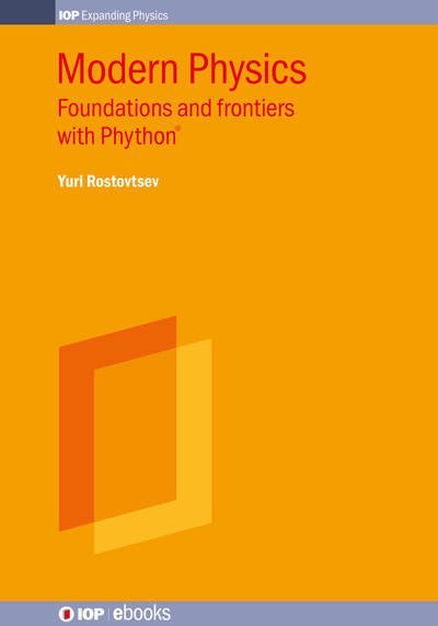 Cover for Rostovtsev, Professor Yuri (University of North Texas) · Modern Physics: Foundations and Frontiers with Phython® - IOP ebooks (Hardcover bog) (2025)