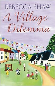 Cover for Rebecca Shaw · A Village Dilemma - Turnham Malpas (Pocketbok) (2009)