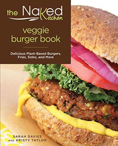 Cover for Sarah Davies · Naked Kitchen Veggie Burger Book: Delicious Plant-Based Burgers, Fries, Sides, And More (Paperback Book) [1 New edition] (2014)