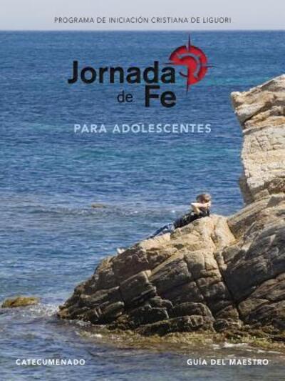 Cover for Redemptorist Pastoral Publication · Jornada de Fe Para Adolescentes, Catecumenado, Guia del Maestro (Spiral Book) (2017)