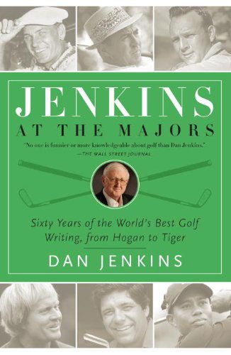 Cover for Dan Jenkins · Jenkins at the Majors: Sixty Years of the World's Best Golf Writing, from Hogan to Tiger (Paperback Book) (2010)