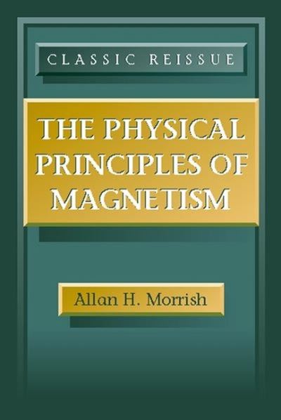 Cover for Morrish, Allan H. (University of Manitoba, Canada) · The Physical Principles of Magnetism (Hardcover Book) (2001)