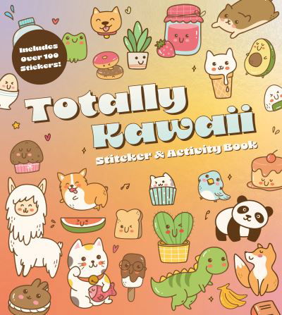 Cover for Editors of Chartwell Books · Totally Kawaii Sticker &amp; Activity Book: Includes Over 100 Stickers! (Paperback Book) (2024)