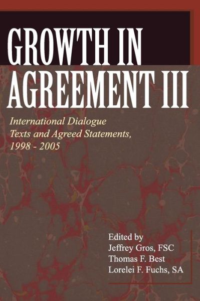 Cover for Jeffrey Gros · Growth in Agreement III: International Dialogue, Texts and Agreed Statements, 1998-2005 (Paperback Book) (2008)