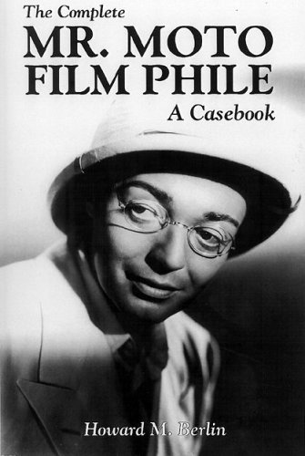 Cover for Howard M. Berlin · The Complete Mr. Moto Film Phile: a Casebook (Pocketbok) (2005)