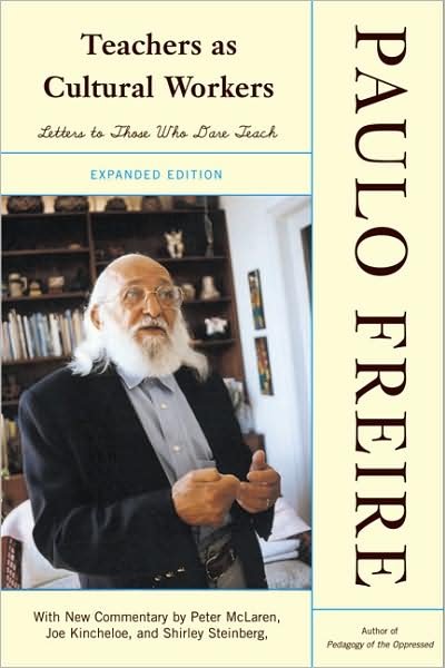 Cover for Paulo Freire · Teachers As Cultural Workers: Letters to Those Who Dare Teach With New Commentary by Peter McLaren, Joe L. Kincheloe, and Shirley Steinberg Expanded Edition (Paperback Book) [Expanded edition] (2005)