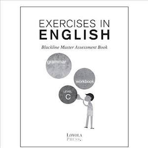 Cover for Loyola Press · Exercises in English Level C (Grade 3) Assessment Book (Exercises in English 2008) (Paperback Book) [First Edition, Student Edition, Revision of 2003 edition] (2007)