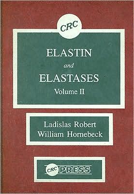 Cover for Ladislas Robert · Elastin and Elastases, Volume II (Hardcover Book) (1989)