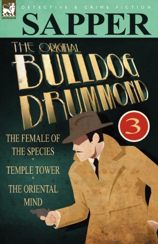 Cover for Sapper · The Original Bulldog Drummond: 3-The Female of the Species, Temple Tower &amp; the Oriental Mind (Taschenbuch) (2010)