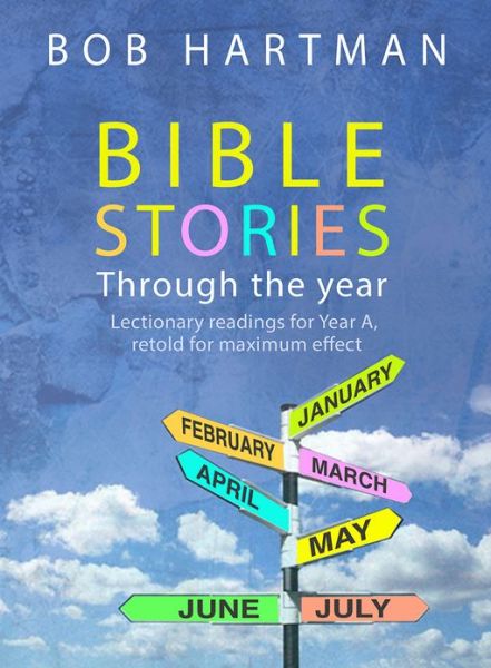 Cover for Bob Hartman · Bible Stories through the Year: Lectionary readings for Year A, retold for maximum effect (Paperback Book) [New edition] (2013)