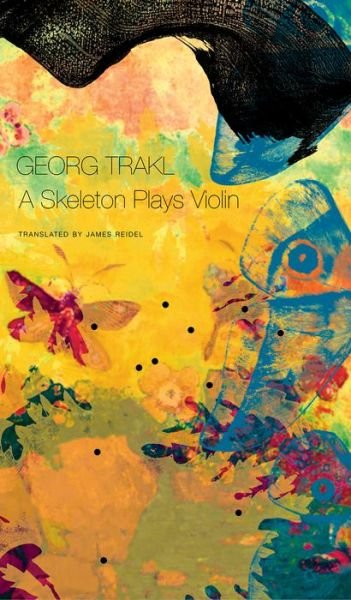 Cover for Georg Trakl · A Skeleton Plays Violin: Book Three of Our Trakl - The German List (Hardcover Book) (2017)