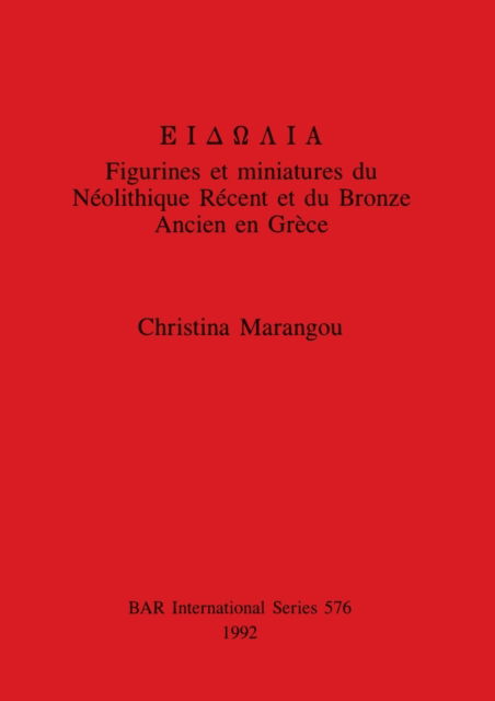 Cover for Christina Marangou · Eidolia Figurines Et Miniatures Du Neolithique Recent Et Du Bronze Ancien En Grece (British Archaeological Reports (BAR) International S.) (Paperback Bog) (1992)