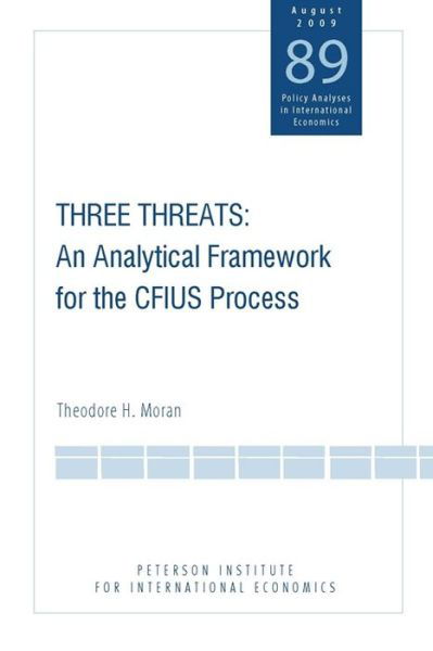Cover for Theodore Moran · Three Threats – An Analytical Framework for the CFIUS Process (Paperback Book) (2009)