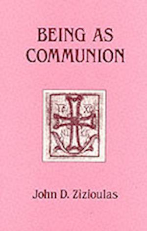 Cover for John D. Zizioulas · Being as Communion: Studies in Personhood and the Church - Contemporary Greek theologians series (Paperback Book) [New edition] (2001)