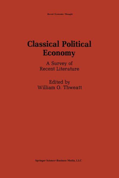 Cover for William O Thweatt · Classical Political Economy: A Survey of Recent Literature - Recent Economic Thought (Hardcover Book) [1988 edition] (1988)