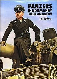 Panzers in Normandy: Then and Now - Then and Now - Eric Lefevre - Livres - Pen & Sword Books Ltd - 9780900913297 - 23 novembre 2022