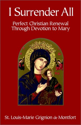 Cover for St. Louis-marie Grignion De Montfort · I Surrender All: Perfect Christian Renewal Through Devotion to Mary (Taschenbuch) [2nd edition] (2003)