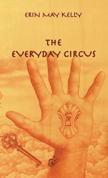 Cover for Erin May Kelly · The Everyday Circus (Inbunden Bok) (2016)