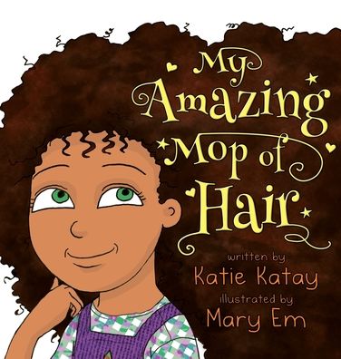 Cover for Katie Katay · My Amazing Mop of Hair (Hardcover Book) (2021)