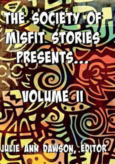 Cover for The Society of Misfit Stories Presents : Volume Two (Hardcover Book) (2018)