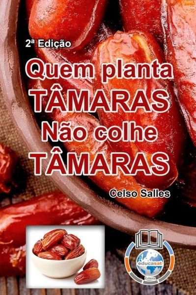 Cover for Celso Salles · QUEM PLANTA TAMARAS, NAO COLHE TAMARAS - Celso Salles - 2a Edicao (Paperback Book) (2023)