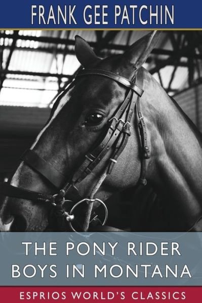 Frank Gee Patchin · The Pony Rider Boys in Montana (Esprios Classics) (Paperback Book) (2024)