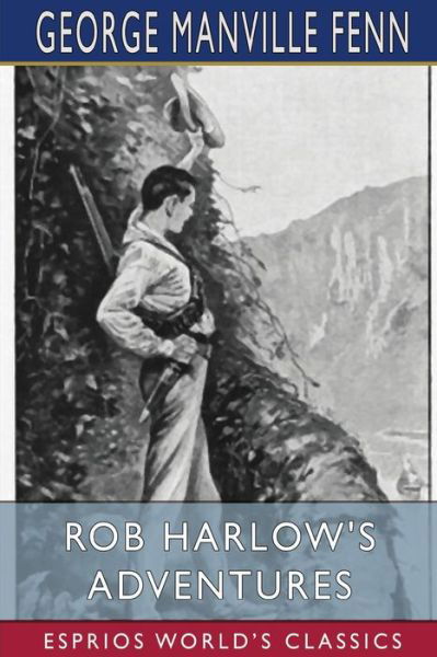 Cover for George Manville Fenn · Rob Harlow's Adventures (Esprios Classics) (Paperback Book) (2024)