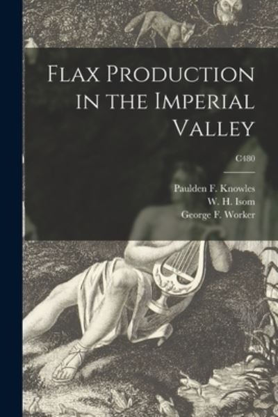 Cover for Paulden F (Paulden Ford) 1 Knowles · Flax Production in the Imperial Valley; C480 (Paperback Bog) (2021)