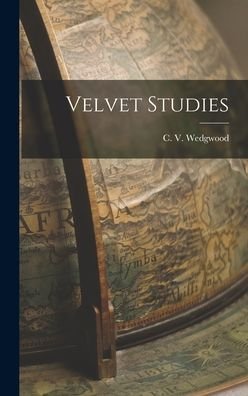 Cover for C V (Cicely Veronica) 19 Wedgwood · Velvet Studies (Hardcover bog) (2021)