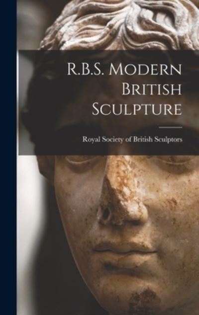 Cover for Royal Society of British Sculptors · R.B.S. Modern British Sculpture (Hardcover Book) (2021)