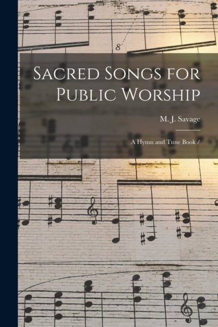 Cover for M J (Minot Judson) 1841-19 Savage · Sacred Songs for Public Worship (Paperback Book) (2021)