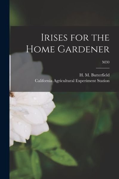 Cover for H M (Harry Morton) B Butterfield · Irises for the Home Gardener; M30 (Paperback Book) (2021)
