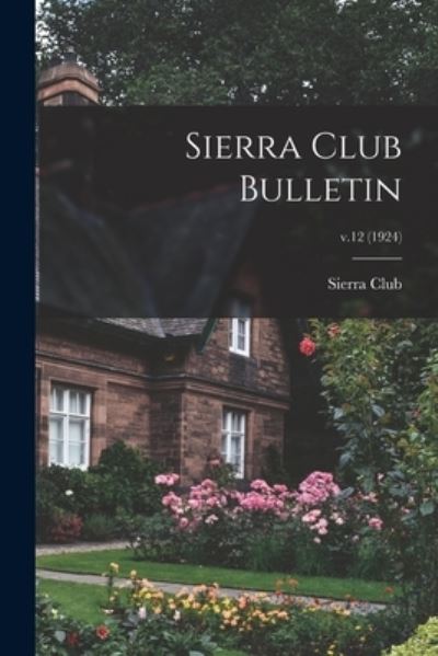 Cover for Sierra Club · Sierra Club Bulletin; v.12 (1924) (Taschenbuch) (2021)