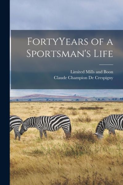 Cover for Claude Champion de Crespigny · FortyYears of a Sportsman's Life (Book) (2022)