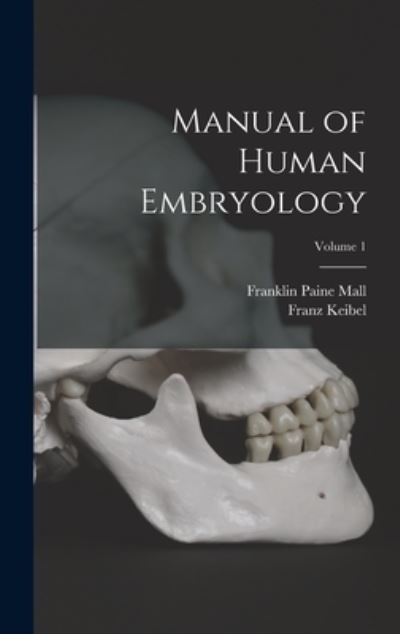 Cover for Franz Keibel · Manual of Human Embryology; Volume 1 (Book) (2022)