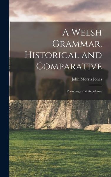Cover for John Morris Jones · Welsh Grammar, Historical and Comparative (Book) (2022)