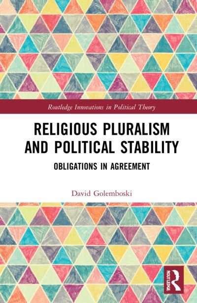 Cover for Golemboski, David (Augustana University, USA) · Religious Pluralism and Political Stability: Obligations in Agreement - Routledge Innovations in Political Theory (Pocketbok) (2024)